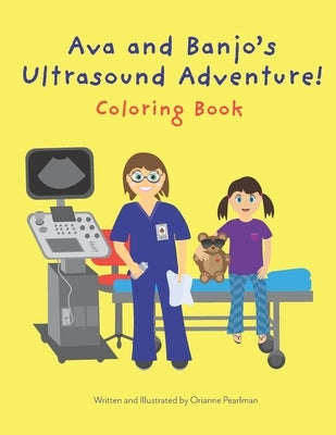 Ava and Banjo's Ultrasound Adventure! Coloring Book by Pearlman, Orianne