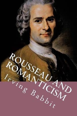 Rousseau and Romanticism by Ballin, G-Ph