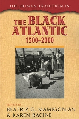 Human Tradition in the Black Atlantic, 1500-2000 by Mamigonian, Beatriz G.