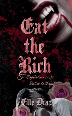 Eat the Rich by Diaz, Elle