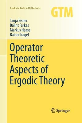 Operator Theoretic Aspects of Ergodic Theory by Eisner, Tanja