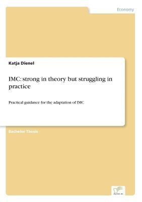 IMC: strong in theory but struggling in practice: Practical guidance for the adaptation of IMC by Dienel, Katja