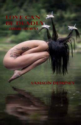 LOVE CAN BE DEADLY (true story) by Dempsey, Samson