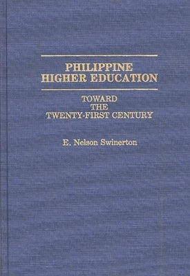 Philippine Higher Education: Toward the Twenty-First Century by Swinerton, E. Nelson
