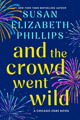 And the Crowd Went Wild: A Chicago Stars Novel by Phillips, Susan Elizabeth