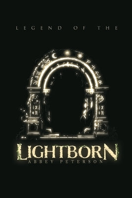 Legend of the Lightborn by Peterson, Abbey