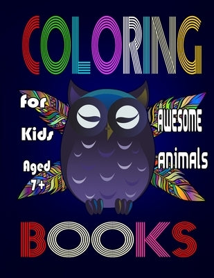 coloring books for kids awesome animals for kids aged 7+: happy animal coloring book for kids aged 7+ . 8.5x11/67 pages .kids coloring books .Coloring by Mo, Med