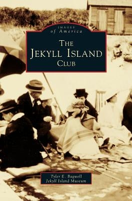 Jekyll Island Club by Bagwell, Tyler E.