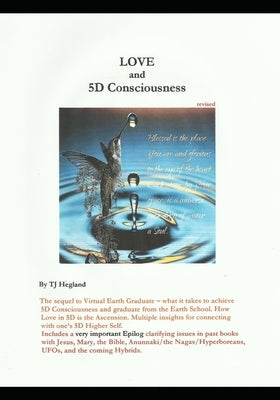 LOVE and 5D Consciousness by Hegland, Tj
