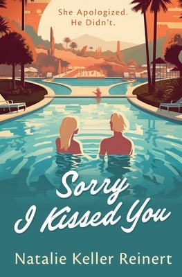 Sorry I Kissed You (A Rock Star Romantic Comedy) by Reinert, Natalie Keller