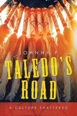 Taledo's Road: A Culture Shattered by P, Johnny