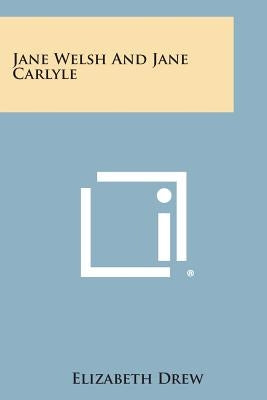 Jane Welsh and Jane Carlyle by Drew, Elizabeth