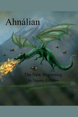 Ahnalian: The New Beginning by Collins, Timothy E.
