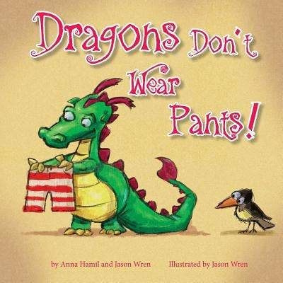 Dragons Don't Wear Pants by Wren, Jason