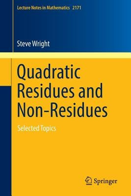 Quadratic Residues and Non-Residues: Selected Topics by Wright, Steve