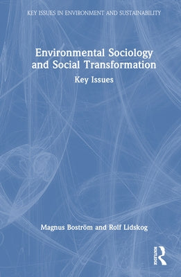 Environmental Sociology and Social Transformation: Key Issues by Bostr?m, Magnus