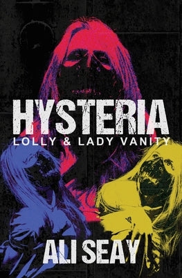 Hysteria: Lolly & Lady Vanity by Seay, Ali