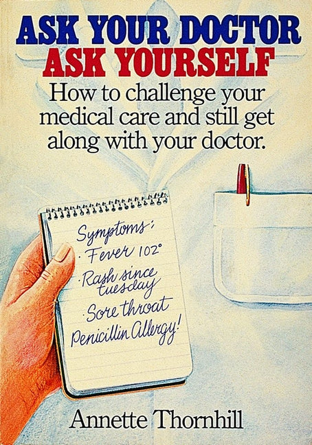 Ask Your Doctor, Ask Yourself by Thornhill, Annette