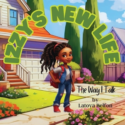 Izzy's New Life: The Way I Talk by Belfon, Latoya