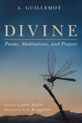 Divine: Poems, Meditations, and Prayers by Guillemot, A.