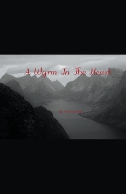 A Wyrm In the Heart by Kirkby, Matt