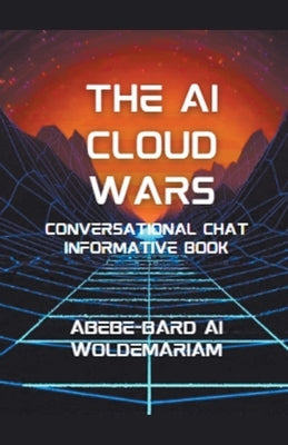 The AI Cloud Wars by Woldemariam
