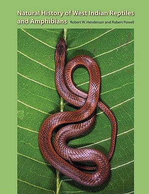 Natural History of West Indian Reptiles and Amphibians by Henderson, Robert W.