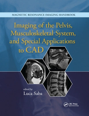 Imaging of the Pelvis, Musculoskeletal System, and Special Applications to CAD by Saba, Luca