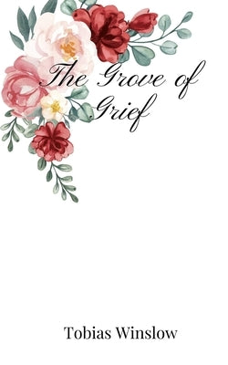 The Grove of Grief by Winslow, Tobias