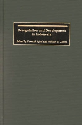 Deregulation and Development in Indonesia by Iqbal, Farrukh