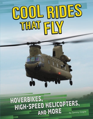 Cool Rides That Fly: Hoverbikes, High-Speed Helicopters, and More by Gagne, Tammy