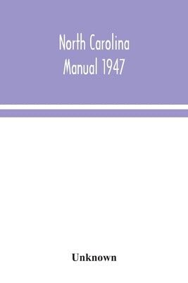 North Carolina Manual 1947 by Unknown