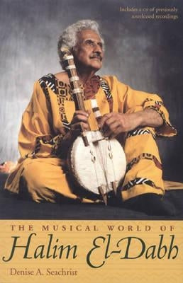 The Musical World of Halim El-Dabh [With CD] by Seachrist