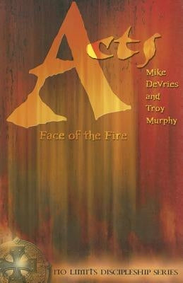 Acts: Face of the Fire by DeVries, Mike