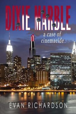 Dixie Marble: a case of cinemacide by Richardson, Evan
