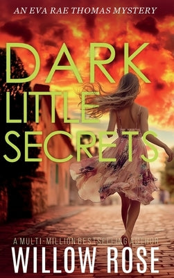 DARK LITTLE SECRETS (Eva Rae Thomas FBI Mystery Book 16) by Rose, Willow