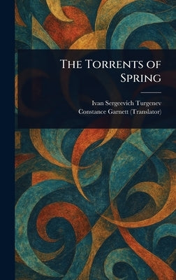 The Torrents of Spring by Turgenev, Ivan Sergeevich