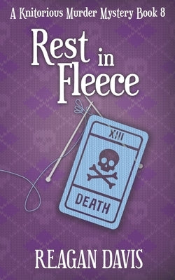 Rest In Fleece: A Knitorious Murder Mystery Book 8 by Davis, Reagan