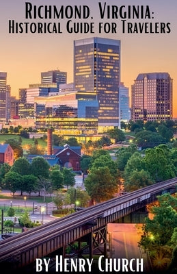 Richmond, Virginia: Historical Guide for Travelers by Church, Henry