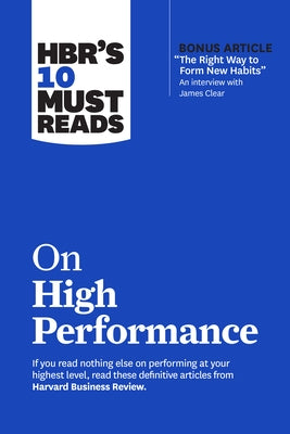 Hbr's 10 Must Reads on High Performance by 