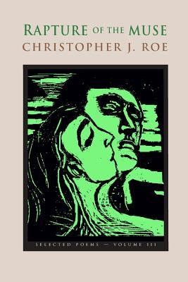 Rapture of the Muse Volume III by Roe, Christopher J.
