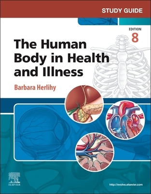 Study Guide for the Human Body in Health and Illness by Herlihy, Barbara
