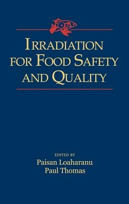 Irradiation for Food Safety and Quality by Loaharanu, Paisan