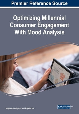 Optimizing Millennial Consumer Engagement With Mood Analysis by Dasgupta, Sabyasachi