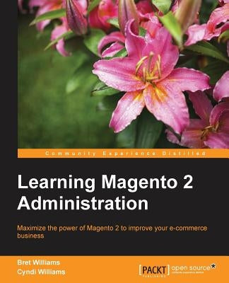 Learning Magento 2 Administration by Williams, Bret