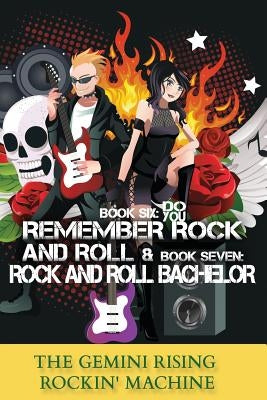 Book Six: Do You Remember Rock And Roll & Book Seven: Rock And Roll Bachelor by Rockin' Machine, The Gemini Rising