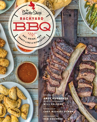 The Smoke Shop's Backyard BBQ: Eat, Drink, and Party Like a Pitmaster by Husbands, Andy