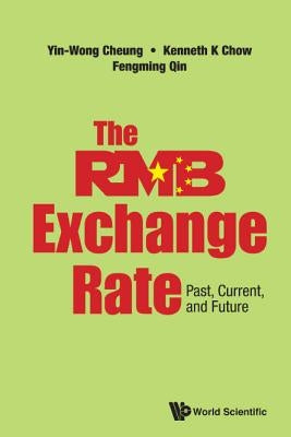 Rmb Exchange Rate, The: Past, Current, and Future by Cheung, Yin-Wong