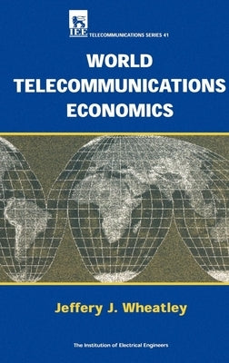 World Telecommunications Economics by Wheatley, Jeffery J.