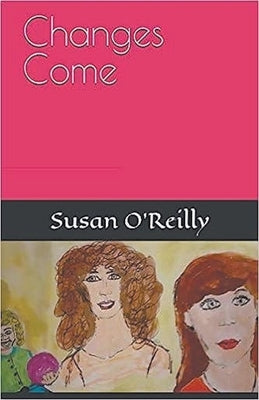 Changes Come by O'Reilly, Susan